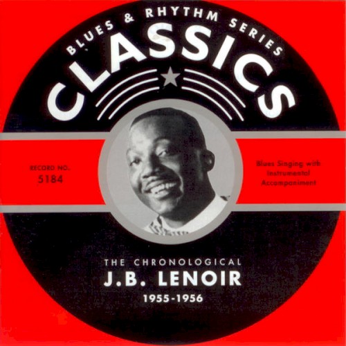 Blues & Rhythm Series: The Chronological J.B. Lenoir 1955-1956