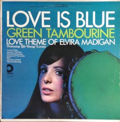 Love Is Blue - Green Tambourine - Love Theme Of Elvira Madigan