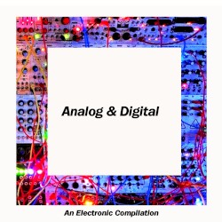 Analog & Digital: An Electronic Compilation