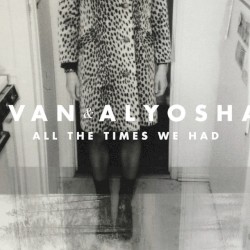 All The Times We Had