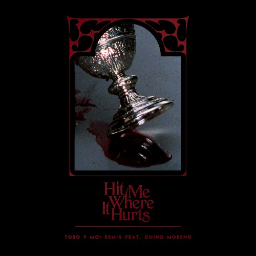 Hit Me Where It Hurts (Toro y Moi remix)