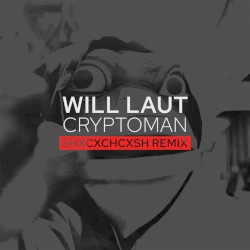 Cryptoman (SHXCXCHCXSH Remix)