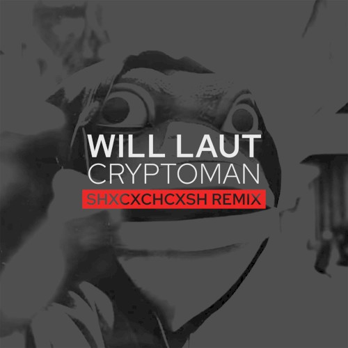 Cryptoman (SHXCXCHCXSH Remix)