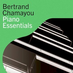 Bertrand Chamayou – Piano Essentials