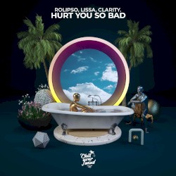 Hurt You So Bad