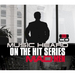 Mad Men: Music Heard on the Hit Series
