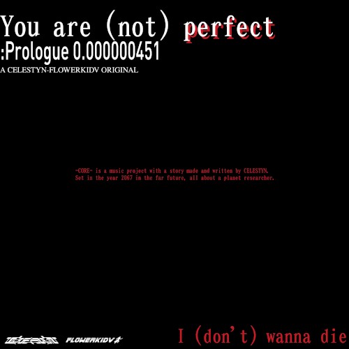 You are (not) perfect: Prologue 0.000000451