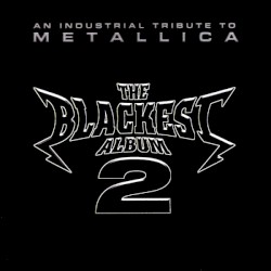 The Blackest Album 2: An Industrial Tribute to Metallica