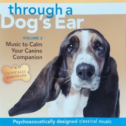 Through a Dog's Ear: Music to Calm Your Canine Companion (Volume 2)