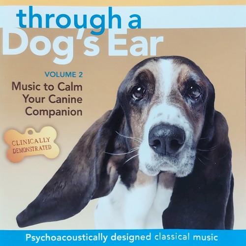 Through a Dog's Ear: Music to Calm Your Canine Companion (Volume 2)