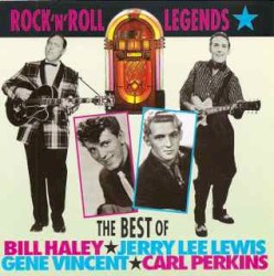 Rock ’n’ Roll Legends: The Best of Bill Haley, Jerry Lee Lewis, Gene Vincent, Carl Perkins