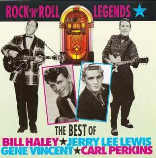 Rock ’n’ Roll Legends: The Best of Bill Haley, Jerry Lee Lewis, Gene Vincent, Carl Perkins