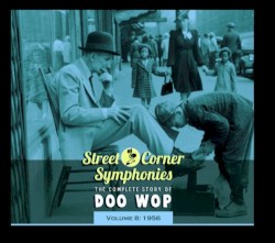 Street Corner Symphonies: The Complete Story of Doo Wop, Volume 8