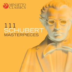 111 Schubert Masterpieces