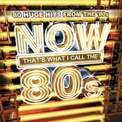 Now That’s What I Call the 80s
