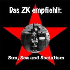 Das ZK Empfiehlt: Sun, Sea and Socialism