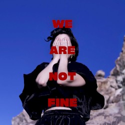 We Are Not Fine