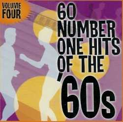 60 Number One Hits Of The '60s: Volume Four