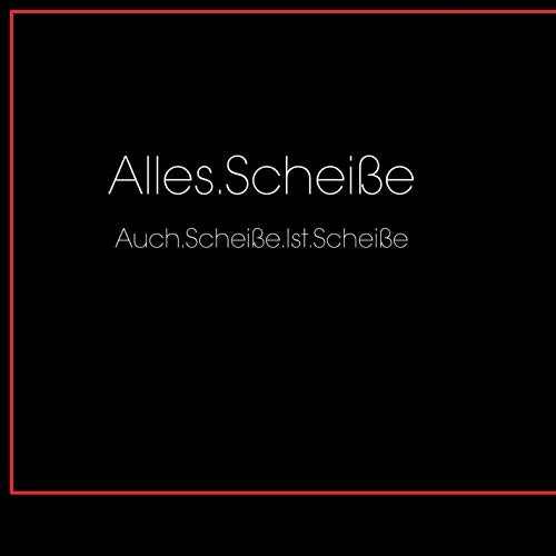 Auch.Scheiße.Ist.Scheiße