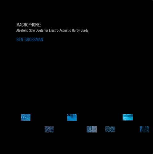 MACROPHONE: Aleatoric Solo Duets for Electro-Acoustic Hurdy Gurdy
