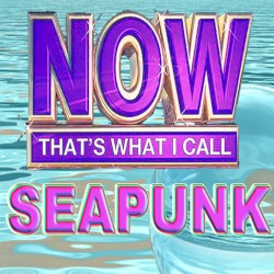 NOW THAT'S WHAT I CALL SEAPUNK 2012