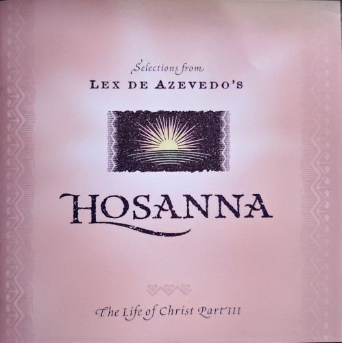 Selections from Lex De Azevedo's Hosanna:The Life of Christ Part III