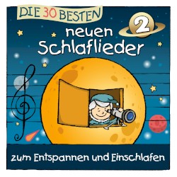 Die 30 besten neuen Schlaflieder 2: zum Entspannen und Einschlafen