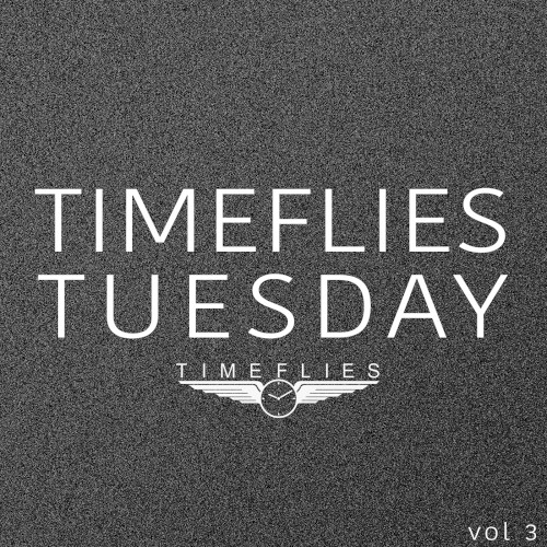 Timeflies Tuesday, Vol. 3