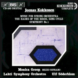 Music for String Orchestra / The Hades of the Birds, Song Cycle / Symphony no. 1