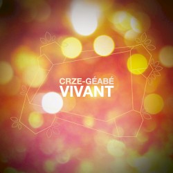 CRZE & Géabé - Vivant