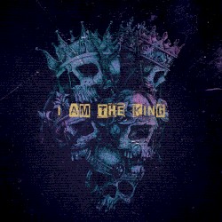 I AM THE KING