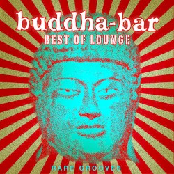 Buddha Bar Best of Lounge - Rare Grooves
