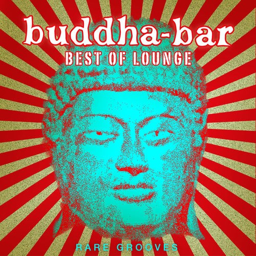 Buddha Bar Best of Lounge - Rare Grooves