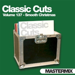Mastermix Classic Cuts, Volume 137: Smooth Christmas