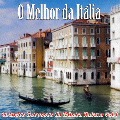 O melhor da Itália: Grandes sucessos da música italiana, vol. 1