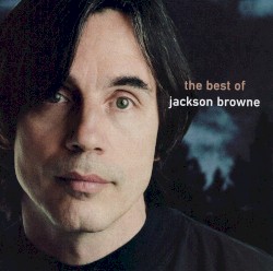 The Next Voice You Hear: The Best of Jackson Browne