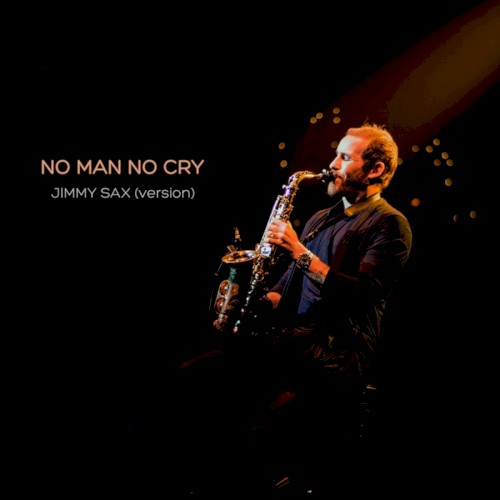 No Man No Cry (Jimmy Sax version)