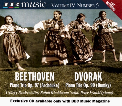 BBC Music, Volume 4, Number 5: Beethoven: Piano Trio op. 97 (Archduke) / Dvořák: Piano Trio op. 90 (Dumky)
