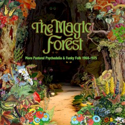 The Magic Forest: More Pastoral Psychedelia & Funky Folk 1968-1975