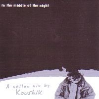 In the Middle of the Night: A Mellow Mix by Koushik
