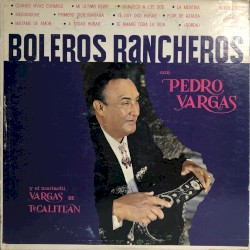 Boleros Rancheros con Pedro Vargas