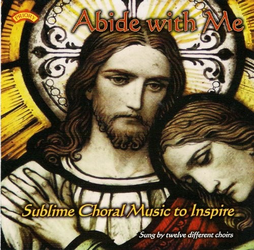 Abide With Me: Sublime Choral Music to Inspire