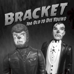 Too Old to Die Young