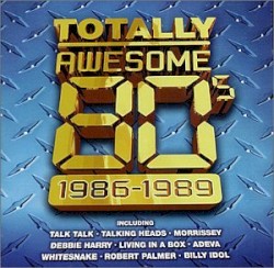 Totally Awesome 80's: 1986-1989
