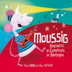 Moussig : Berceuses et Comptines de Bretagne