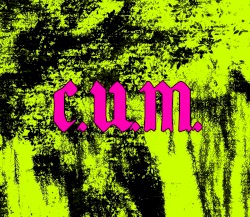 C.U.M. (Cut Up & Mangled)