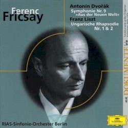 Fricsay dirigiert Dvořák Symphonie Nr. 9 Liszt Ung. Rhapsodie Nr. 1&2