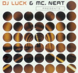 DJ Luck & MC Neat Presents...