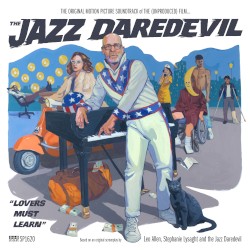 The Original Motion Picture Soundtrack of the (Unproduced) Film…The Jazz Daredevil