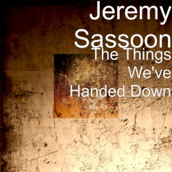 The Things We've Handed Down